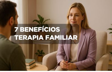7 BENEFÍCIOS TERAPIA FAMILIAR