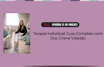 Terapia Individual em Goiânia Entenda os Benefícios com a Dra. Cirene Valadão Podcast